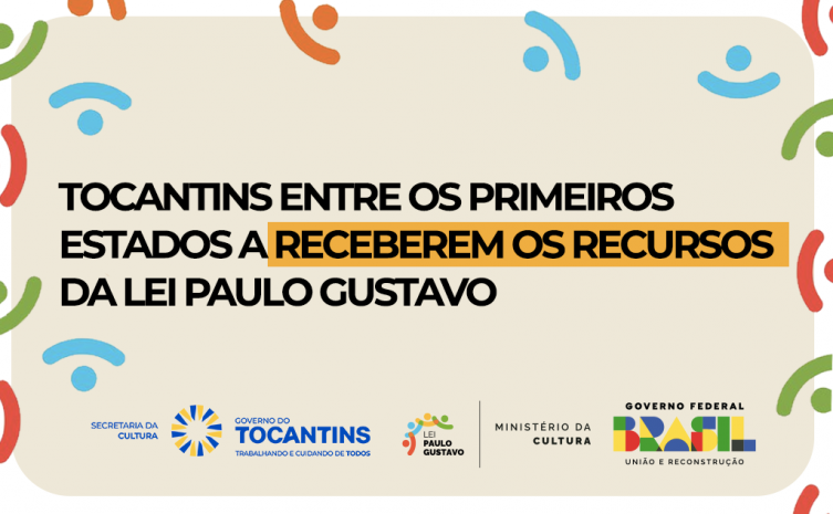 Tocantins entre os primeiros estados a receberem os recursos da Lei Paulo Gustavo
