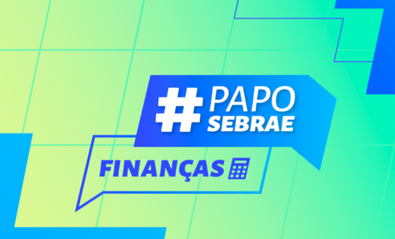 Financiamento de projetos inovadores é tema do Papo de Finanças